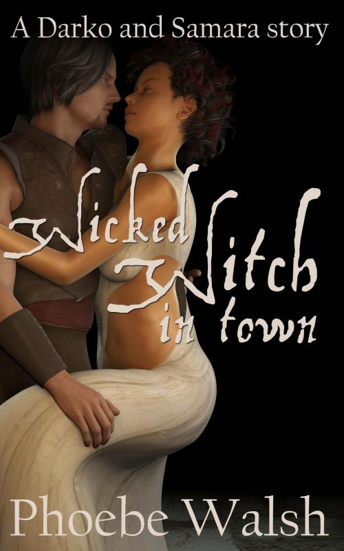 Cover of the book Wicked Witch in Town by Phoebe Walsh, Phoebe Walsh