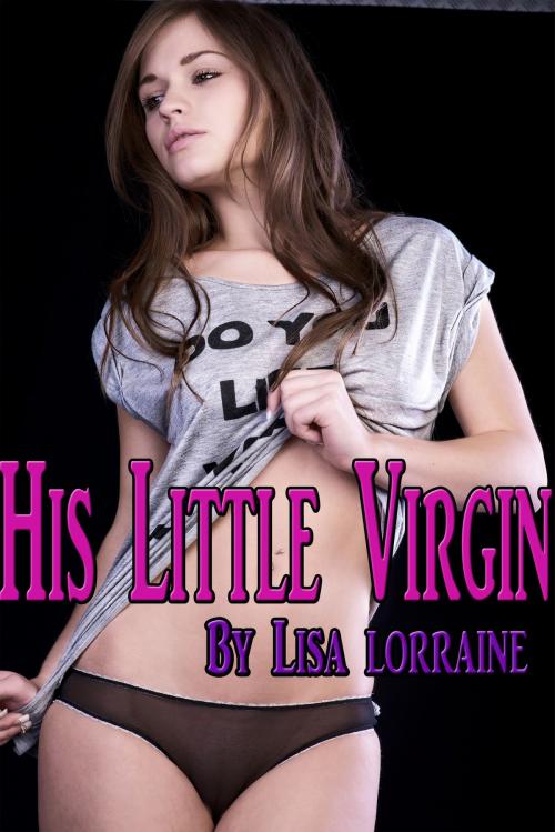 Cover of the book His Little Virgin by Lisa Lorraine, Lisa Lorraine