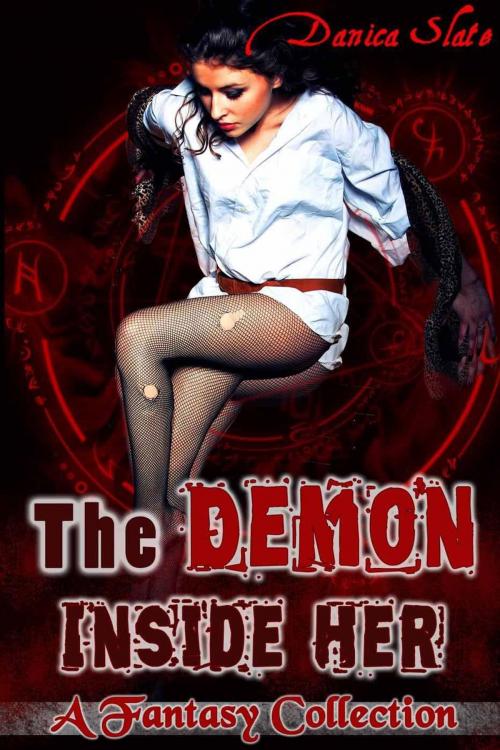 Cover of the book The Demon Inside Her: A Fantasy Collection by Danica Slate, Danica Slate