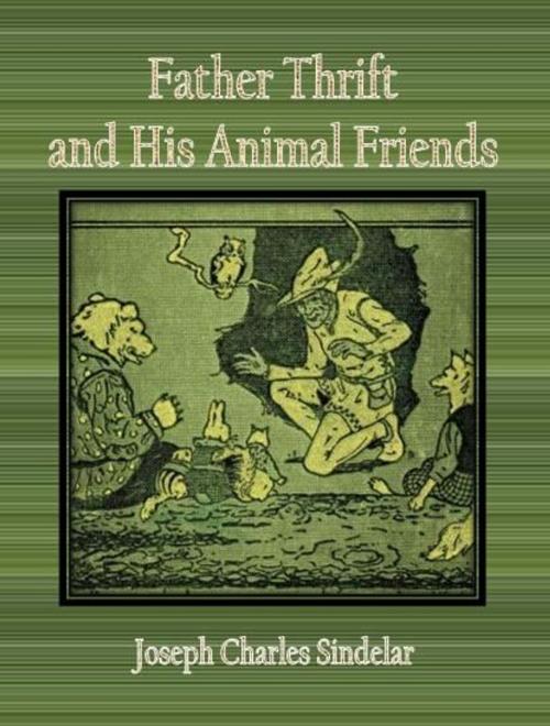 Cover of the book Father Thrift and His Animal Friends by Joseph Charles Sindelar, cbook