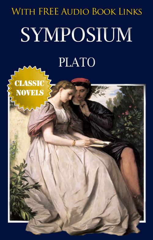 Cover of the book SYMPOSIUM Classic Novels: New Illustrated by Plato, Plato