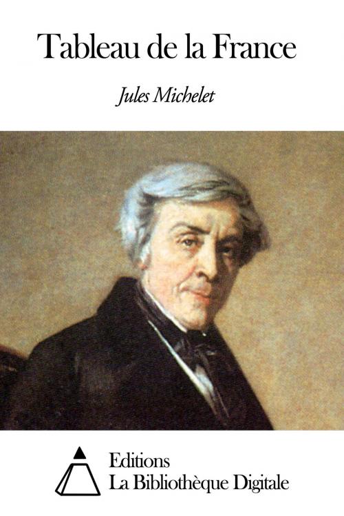 Cover of the book Tableau de la France by Jules Michelet, Editions la Bibliothèque Digitale