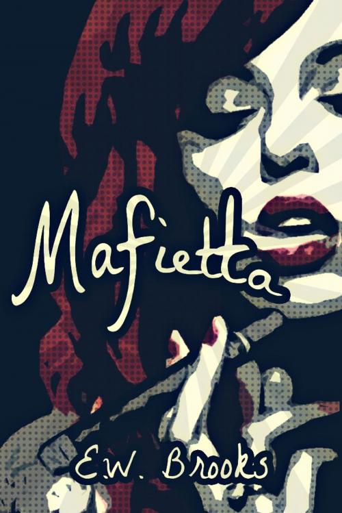 Cover of the book Mafietta by E.W. Brooks, Createspace