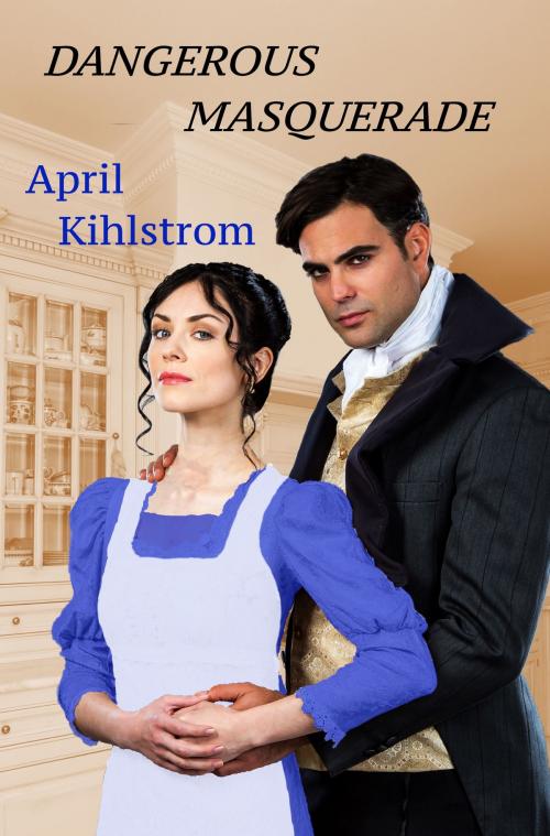 Cover of the book Dangerous Masquerade by April Kihlstrom, April Kihlstrom