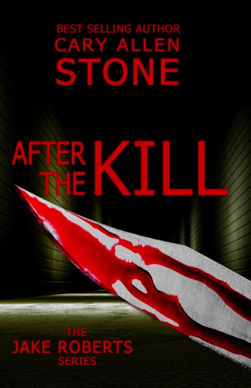 Cover of the book AFTER THE KILL by Cary Allen Stone, Fine Line Books