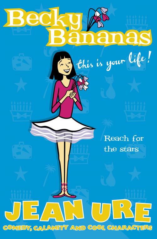 Cover of the book Becky Bananas: This Is Your Life by Jean Ure, HarperCollins Publishers