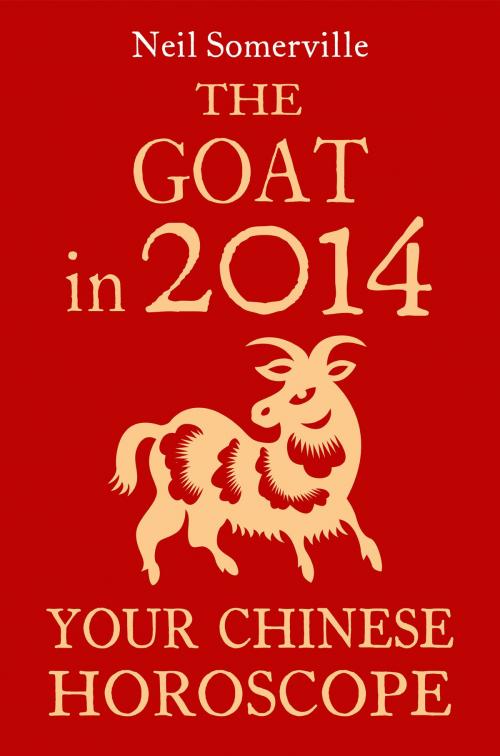 Cover of the book The Goat in 2014: Your Chinese Horoscope by Neil Somerville, HarperCollins Publishers