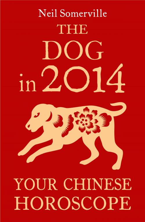 Cover of the book The Dog in 2014: Your Chinese Horoscope by Neil Somerville, HarperCollins Publishers