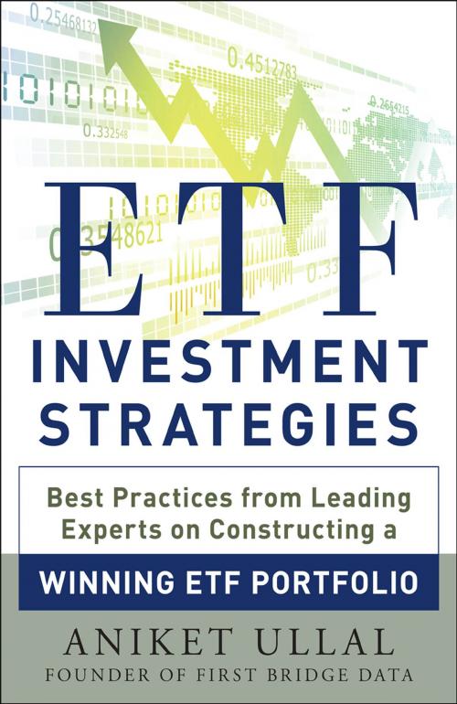Cover of the book ETF Investment Strategies: Best Practices from Leading Experts on Constructing a Winning ETF Portfolio by Aniket Ullal, Mcgraw-hill
