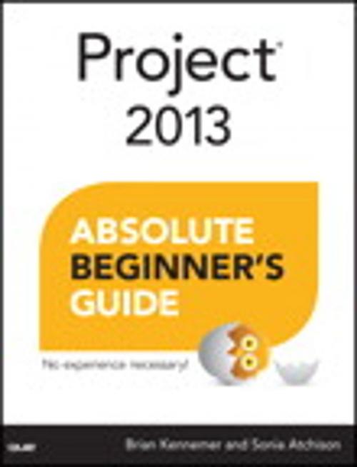 Cover of the book Project 2013 Absolute Beginner's Guide by Brian Kennemer, Sonia Atchison, Pearson Education