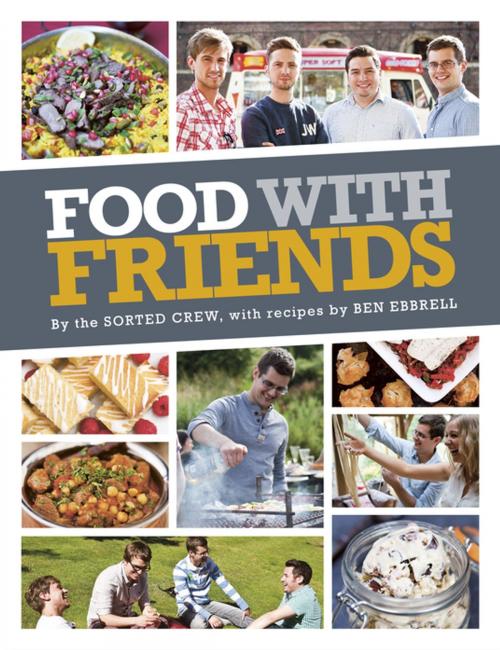 Cover of the book Food with Friends by The Sorted Crew, Ben Ebbrell, Penguin Books Ltd