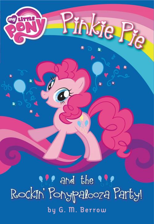 Cover of the book My Little Pony: Pinkie Pie and the Rockin' Ponypalooza Party! by G.M. Berrow, Little, Brown Books for Young Readers