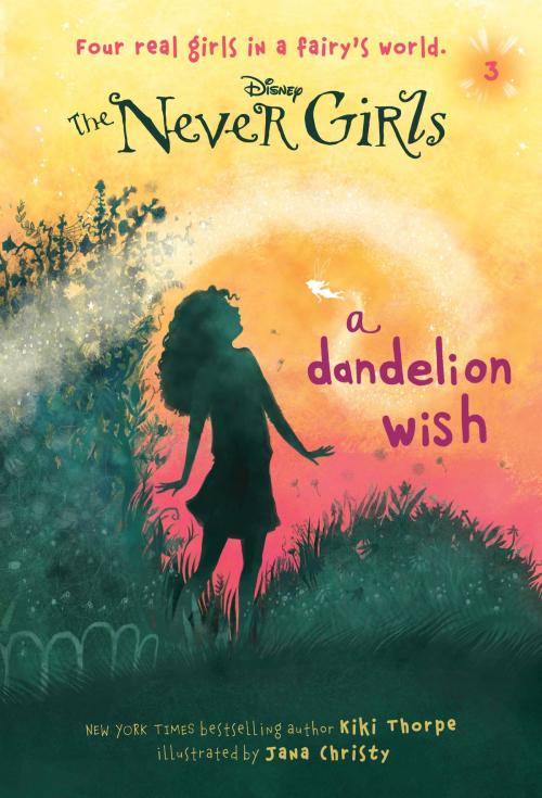 Cover of the book Never Girls #3: A Dandelion Wish (Disney: The Never Girls) by Kiki Thorpe, Random House Children's Books