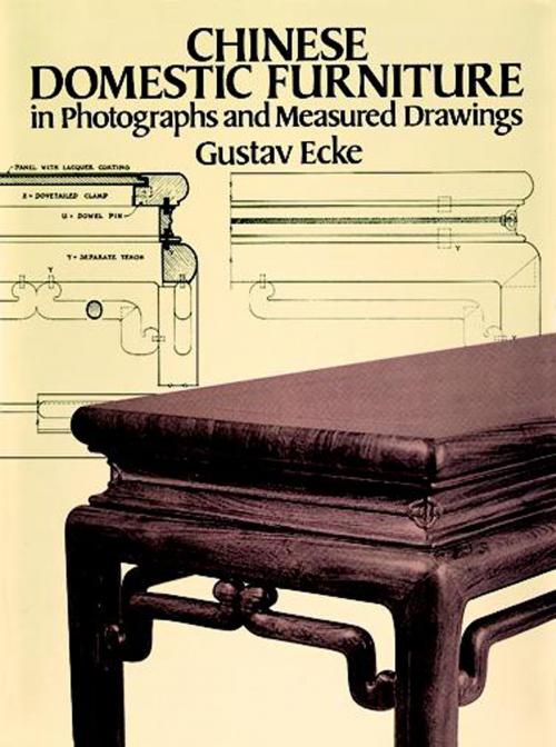 Cover of the book Chinese Domestic Furniture in Photographs and Measured Drawings by Gustav Ecke, Dover Publications