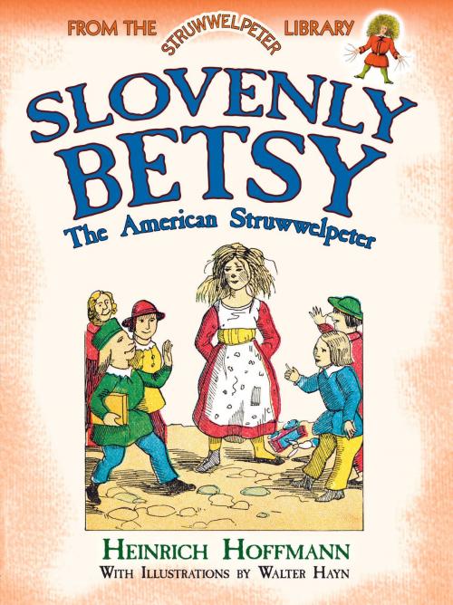 Cover of the book Slovenly Betsy: The American Struwwelpeter by Heinrich Hoffmann, Dover Publications