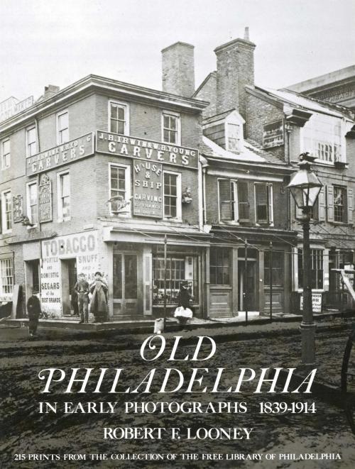 Cover of the book Old Philadelphia in Early Photographs 1839-1914 by Robert F. Looney, Dover Publications