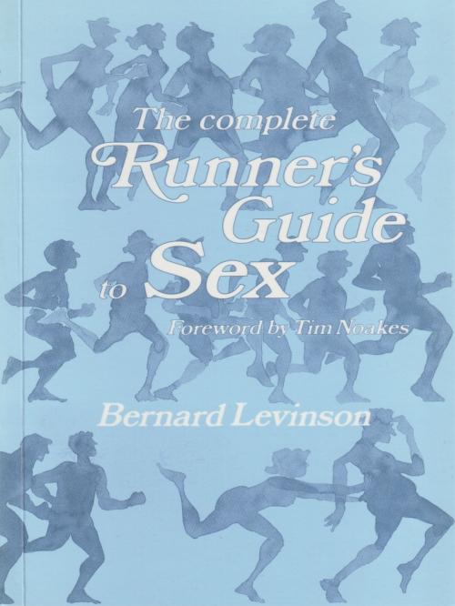 Cover of the book The Complete Runner’s Guide To Sex by Bernard Levinson, Bernard Levinson