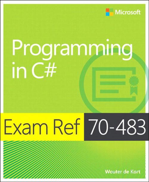 Cover of the book Exam Ref 70-483 Programming in C# (MCSD) by Wouter de Kort, Pearson Education