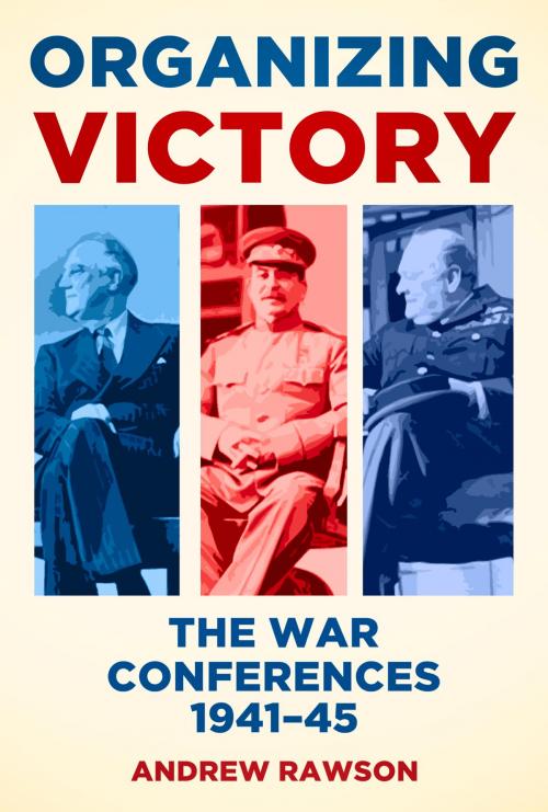 Cover of the book Organizing Victory by Andrew Rawson, The History Press