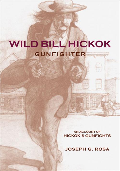 Cover of the book Wild Bill Hickok, Gunfighter by Joseph G. Rosa, University of Oklahoma Press