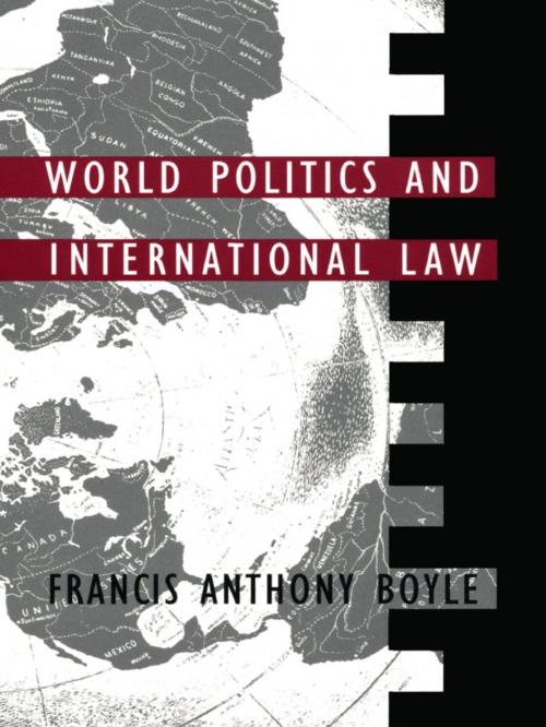 Cover of the book World Politics and International Law by Francis Anthony Boyle, Duke University Press