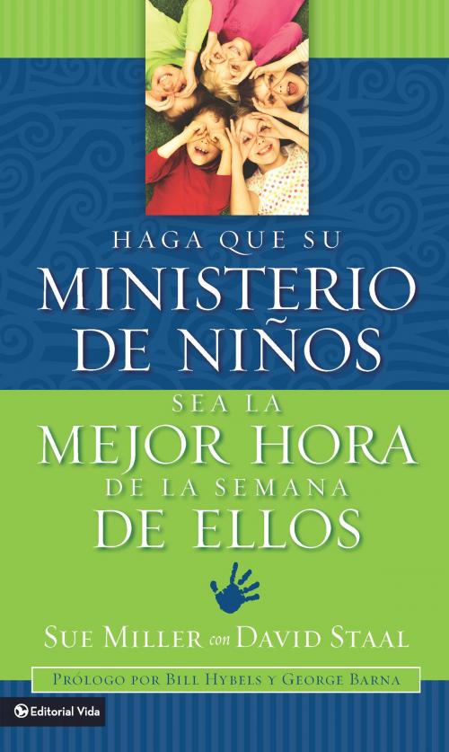 Cover of the book Haga que su ministerio de niños sea la mejor hora de la semana de ellos by Sue Miller, David Staal, Vida