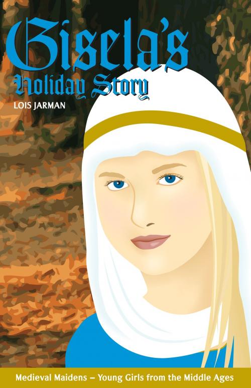 Cover of the book Gisela's Holiday Story by Lois Jarman, Lois Jarman