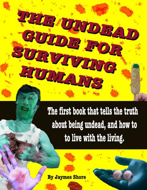 Cover of the book The Undead Guide for Surviving Humans by Jaymes Shore, Jaymes Shore
