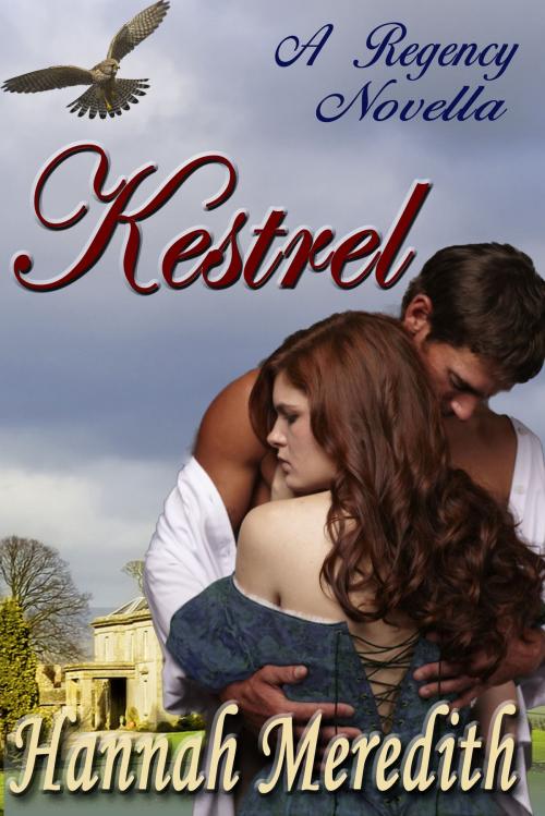 Cover of the book Kestrel: A Regency Novella by Hannah Meredith, Hannah Meredith