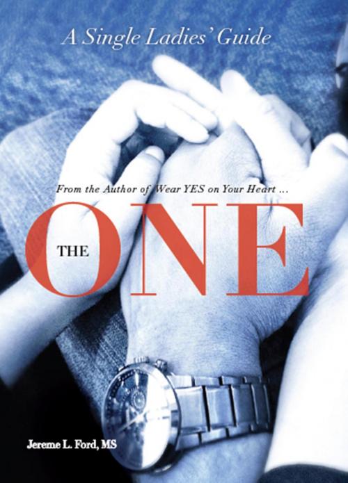 Cover of the book The One: A Single Ladies' Guide by Jereme L. Ford, RestoreME Publishing