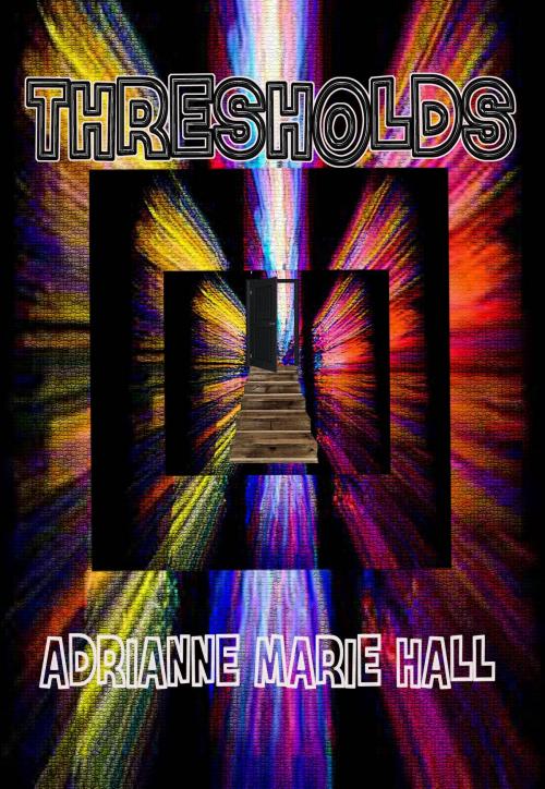 Cover of the book Thresholds by Adrianne Hall, Adrianne Hall