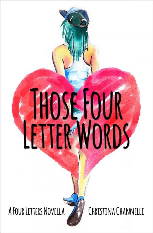 Cover of the book Those Four Letter Words by Christina Channelle, Christina Channelle