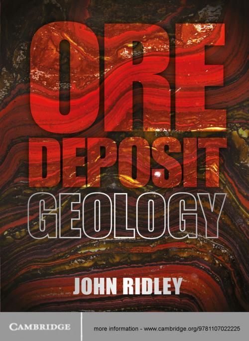 Cover of the book Ore Deposit Geology by Professor John Ridley, Cambridge University Press