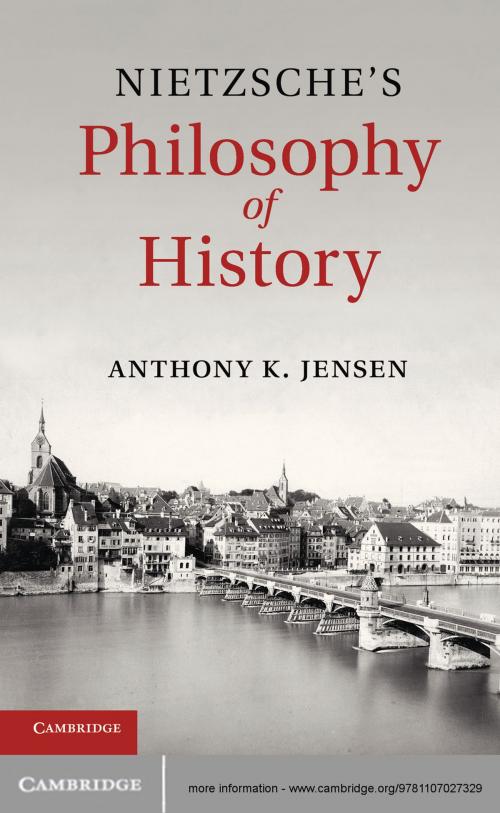 Cover of the book Nietzsche's Philosophy of History by Anthony K. Jensen, Cambridge University Press