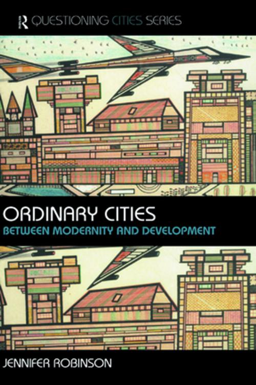 Cover of the book Ordinary Cities by Jennifer Robinson, Taylor and Francis