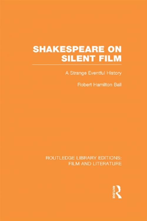 Cover of the book Shakespeare on Silent Film by Robert Hamilton Ball, Taylor and Francis