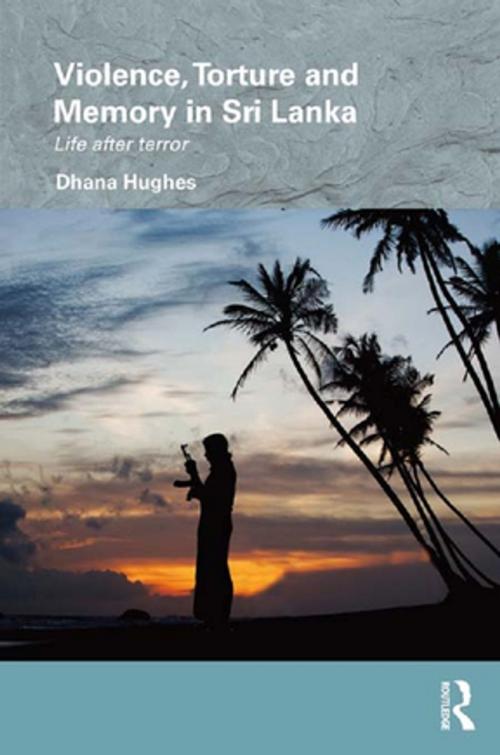 Cover of the book Violence, Torture and Memory in Sri Lanka by Dhana Hughes, Taylor and Francis