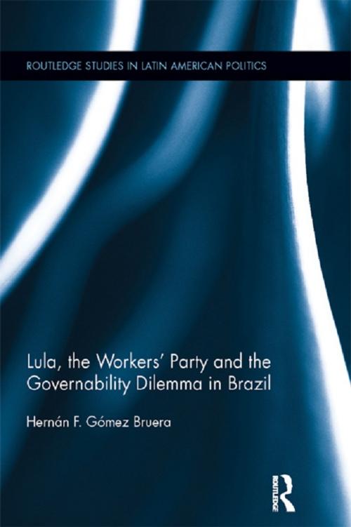 Cover of the book Lula, the Workers' Party and the Governability Dilemma in Brazil by Hernán F. Gómez Bruera, Taylor and Francis