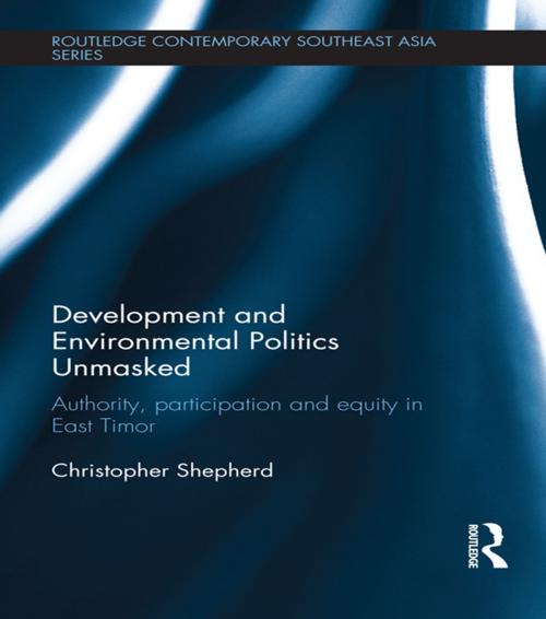 Cover of the book Development and Environmental Politics Unmasked by Christopher J. Shepherd, Taylor and Francis