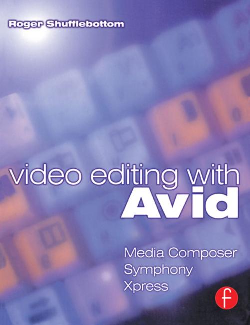 Cover of the book Video Editing with Avid: Media Composer, Symphony, Xpress by Roger Shufflebottom, Taylor and Francis