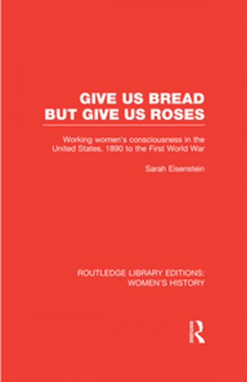 Cover of the book Give Us Bread but Give Us Roses by Sarah Eisenstein, Taylor and Francis