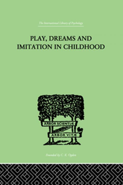 Cover of the book Play, Dreams And Imitation In Childhood by Piaget, Jean, Taylor and Francis