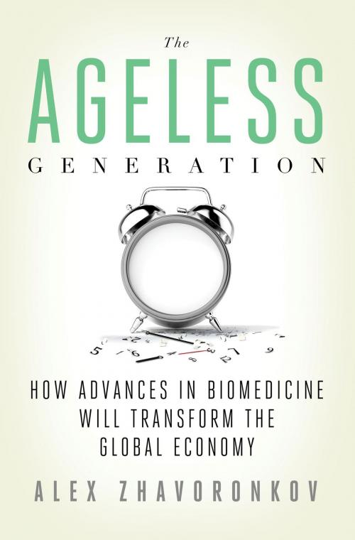 Cover of the book The Ageless Generation by Alex Zhavoronkov, St. Martin's Press