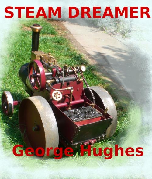 Cover of the book Steam Dreamer by George Hughes, George Hughes