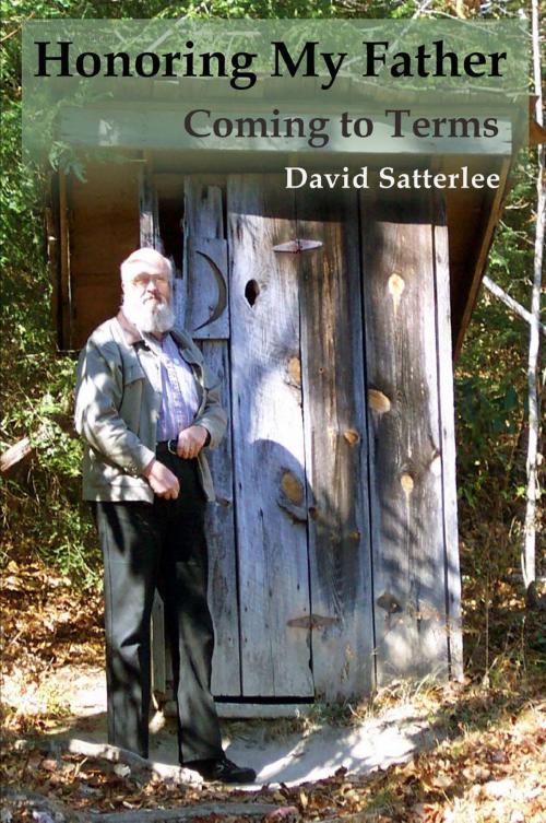 Cover of the book Honoring My Father: Coming to Terms by David Satterlee, David Satterlee