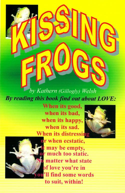 Cover of the book Kissing Frogs by Kathern Welsh, Kathern Welsh