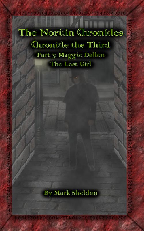 Cover of the book The Noricin Chronicles: Maggie Dallen: The Lost Girl by Mark Sheldon, Mark Sheldon