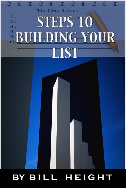 Cover of the book Steps To Building Your List by Bill Height, Bill Height
