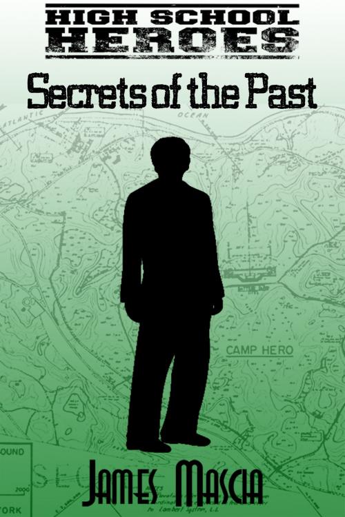 Cover of the book High School Heroes: Secrets of the Past by James Mascia, James Mascia