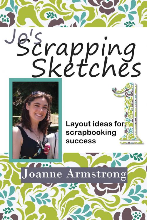 Cover of the book Jo's Scrapping Sketches: Layout Ideas for Scrapbooking Success Vol. 1 by Joanne Armstrong, Joanne Armstrong